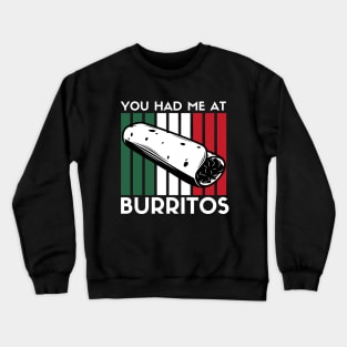 You Had Me At Burritos Funny Burrito Crewneck Sweatshirt